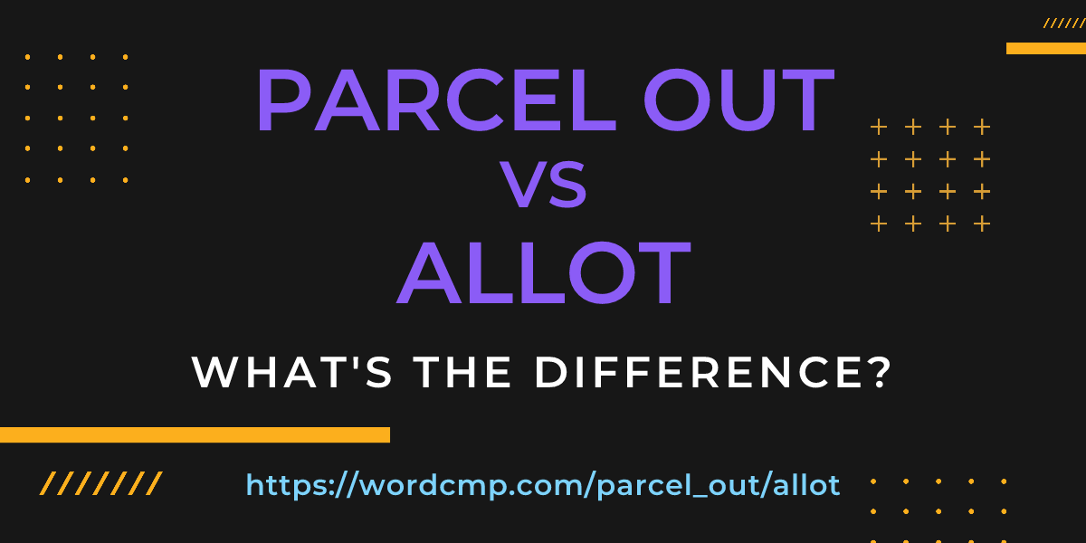Difference between parcel out and allot