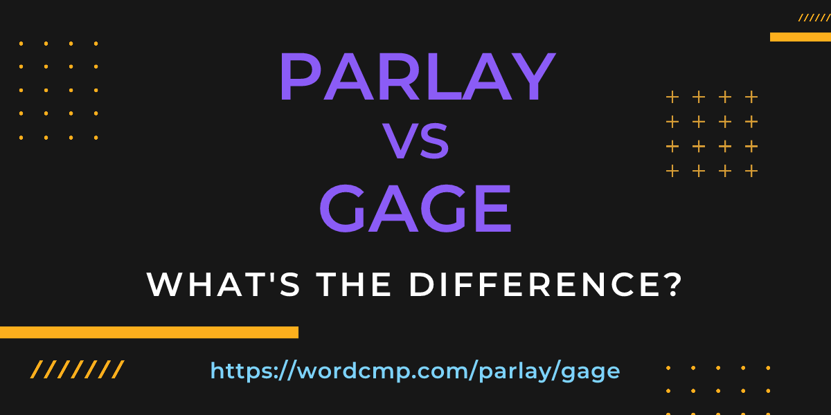 Difference between parlay and gage