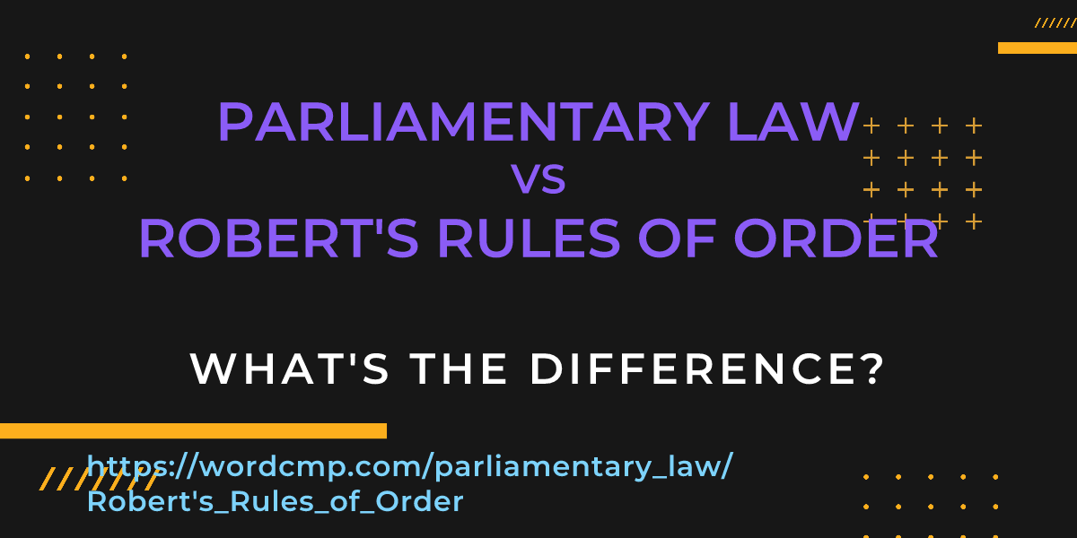 Difference between parliamentary law and Robert's Rules of Order