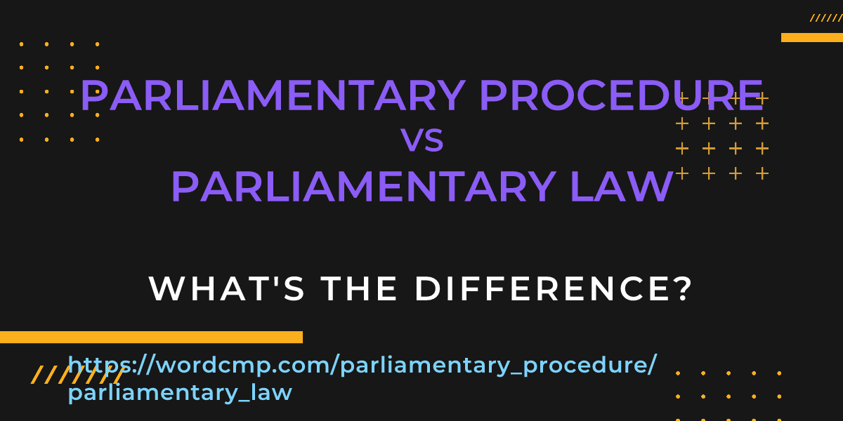 Difference between parliamentary procedure and parliamentary law