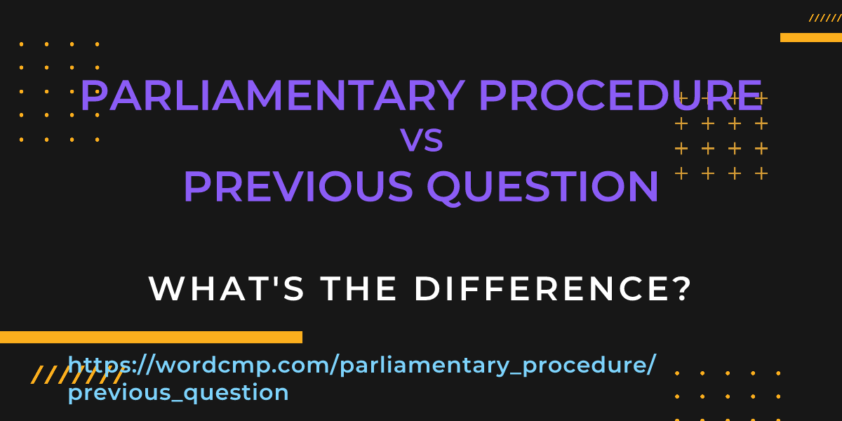 Difference between parliamentary procedure and previous question