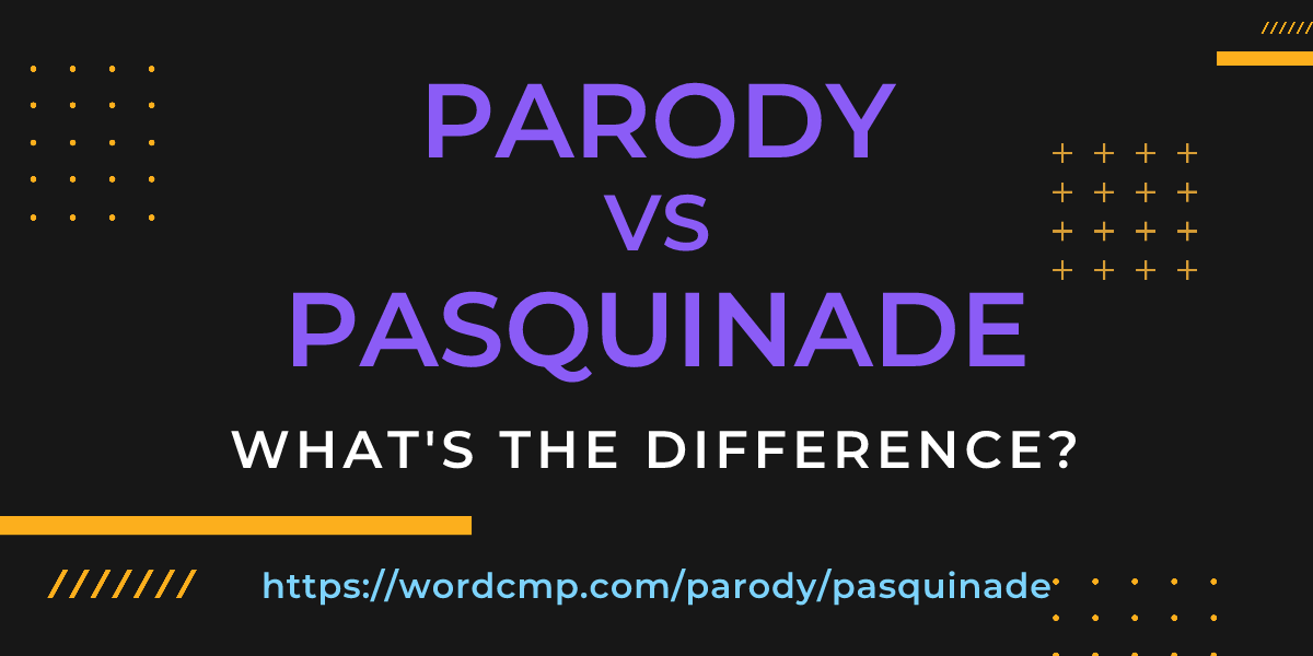 Difference between parody and pasquinade