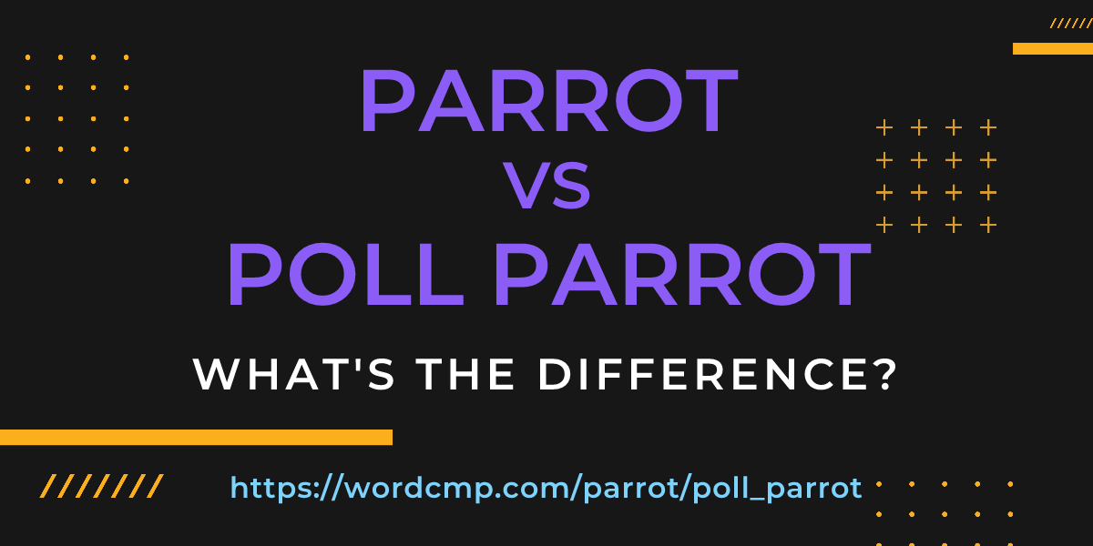 Difference between parrot and poll parrot