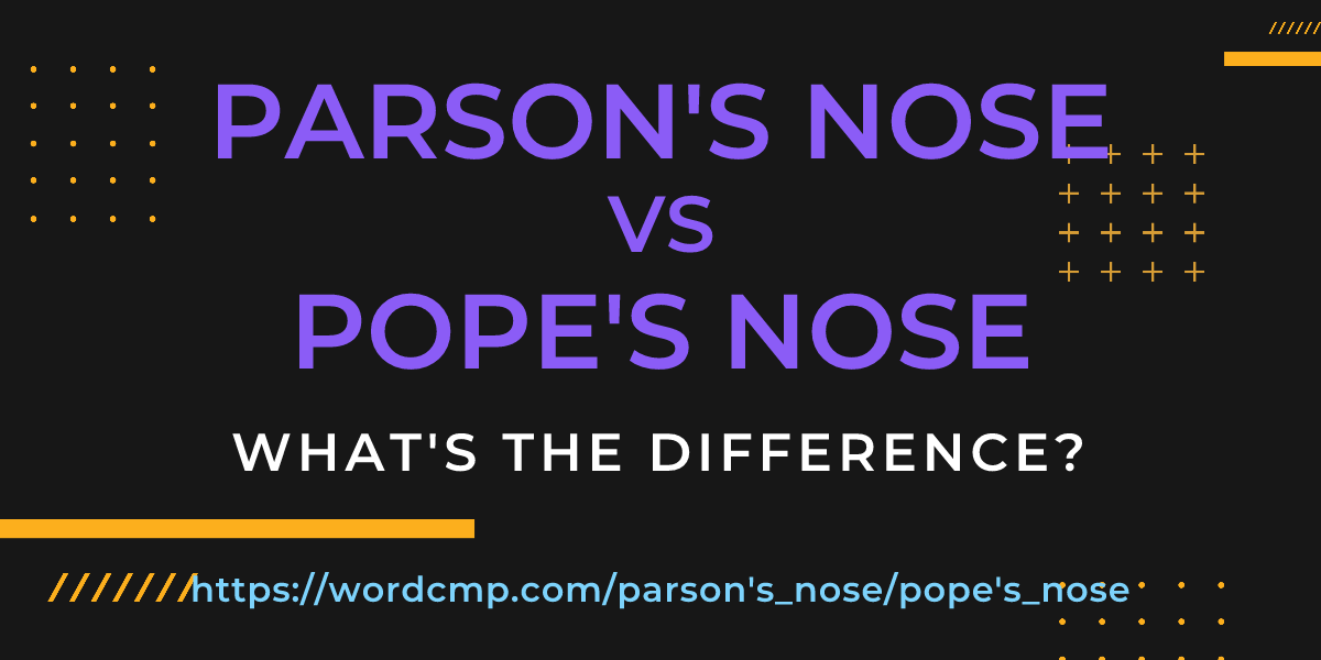 Difference between parson's nose and pope's nose