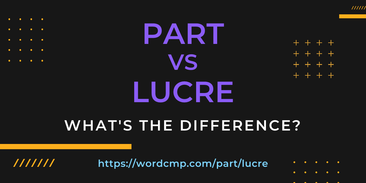 Difference between part and lucre