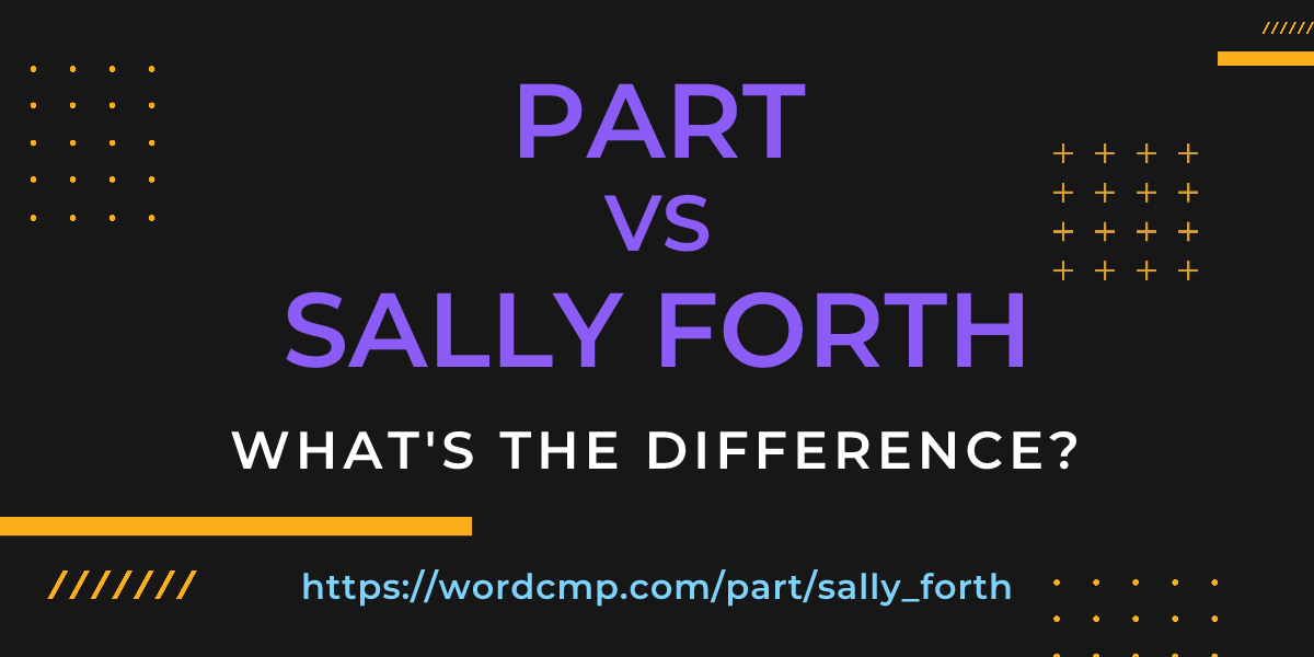 Difference between part and sally forth