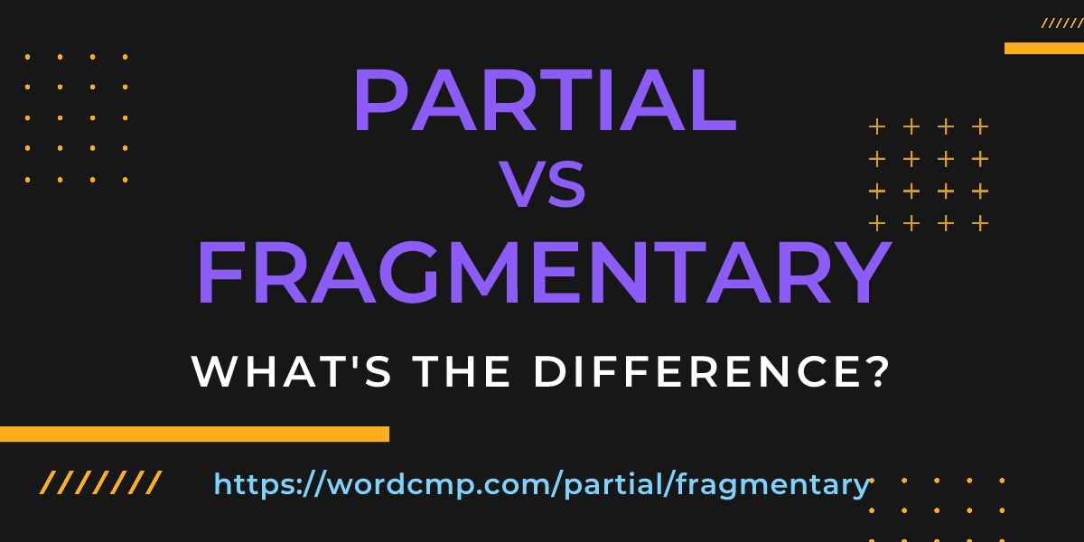 Difference between partial and fragmentary