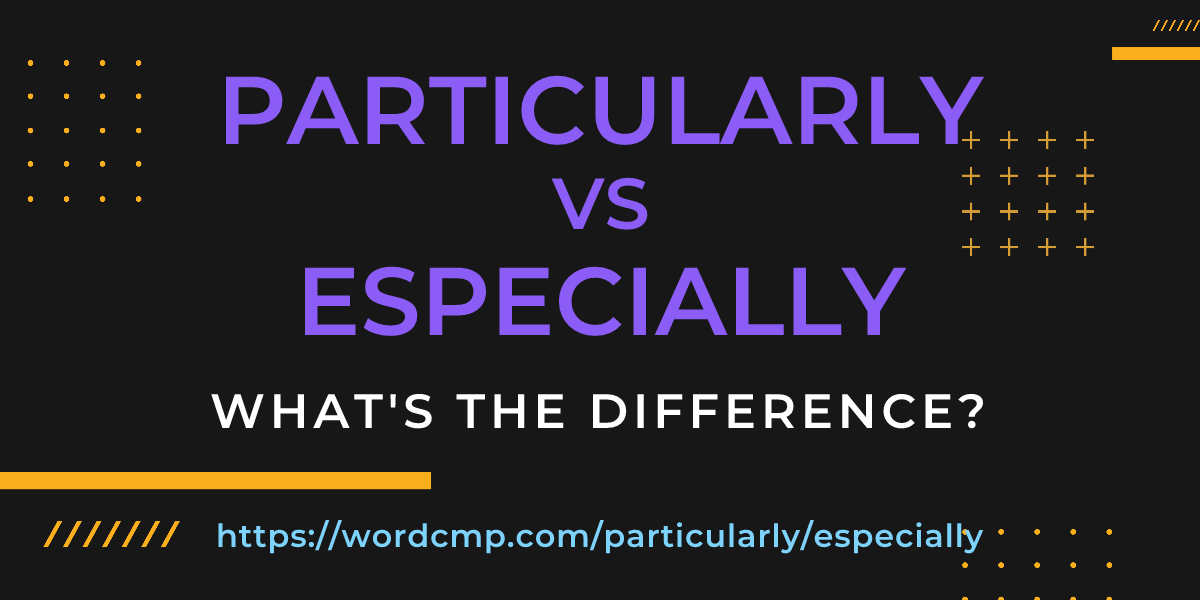 Difference between particularly and especially