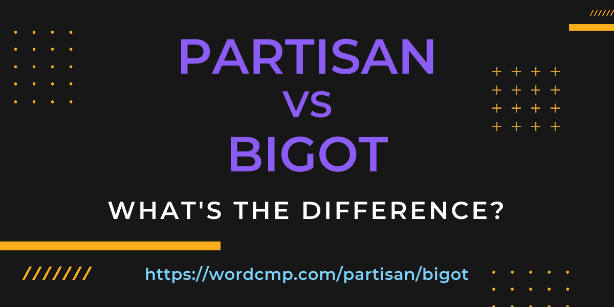 Difference between partisan and bigot