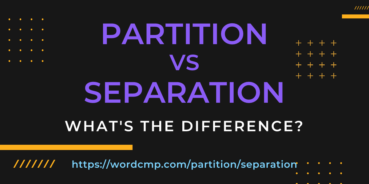 Difference between partition and separation