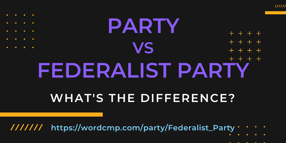 Difference between party and Federalist Party