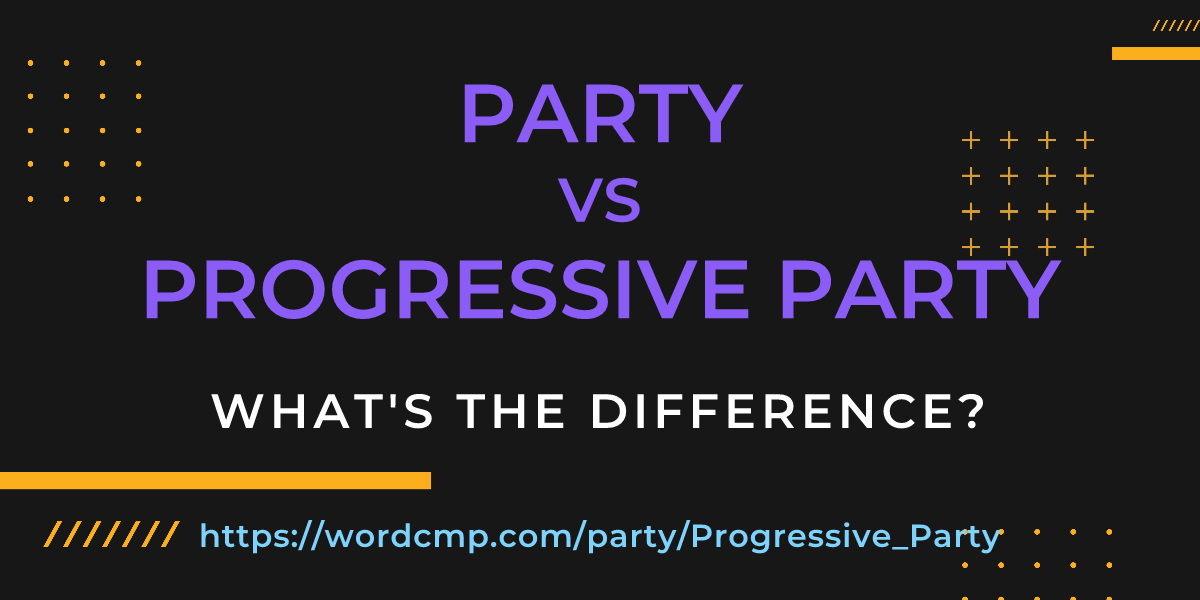 Difference between party and Progressive Party