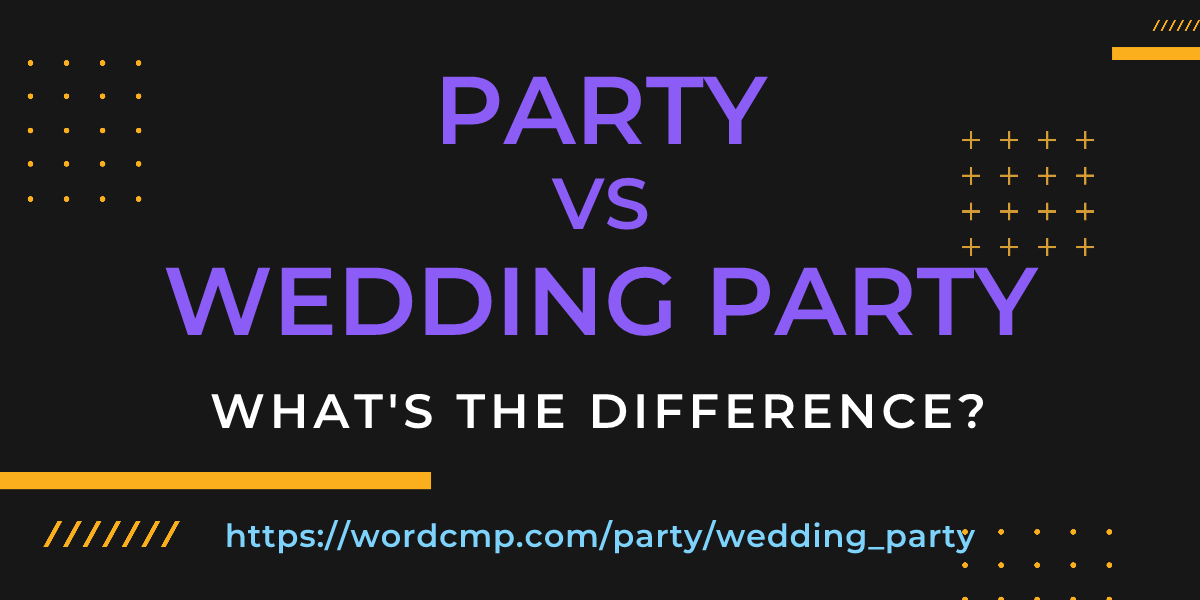 Difference between party and wedding party