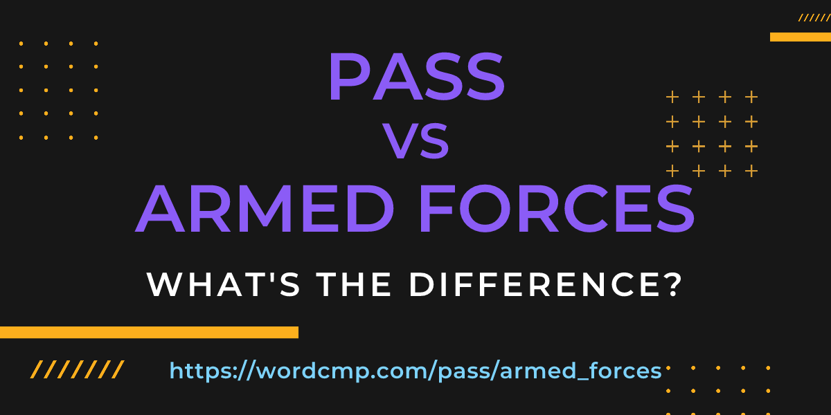 Difference between pass and armed forces