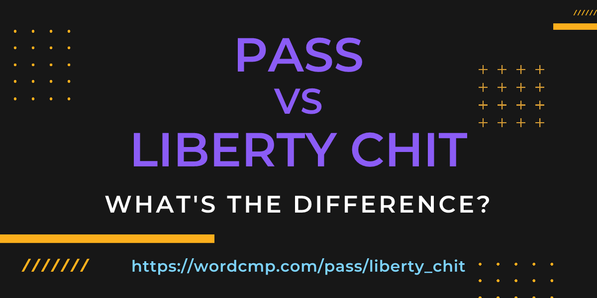 Difference between pass and liberty chit