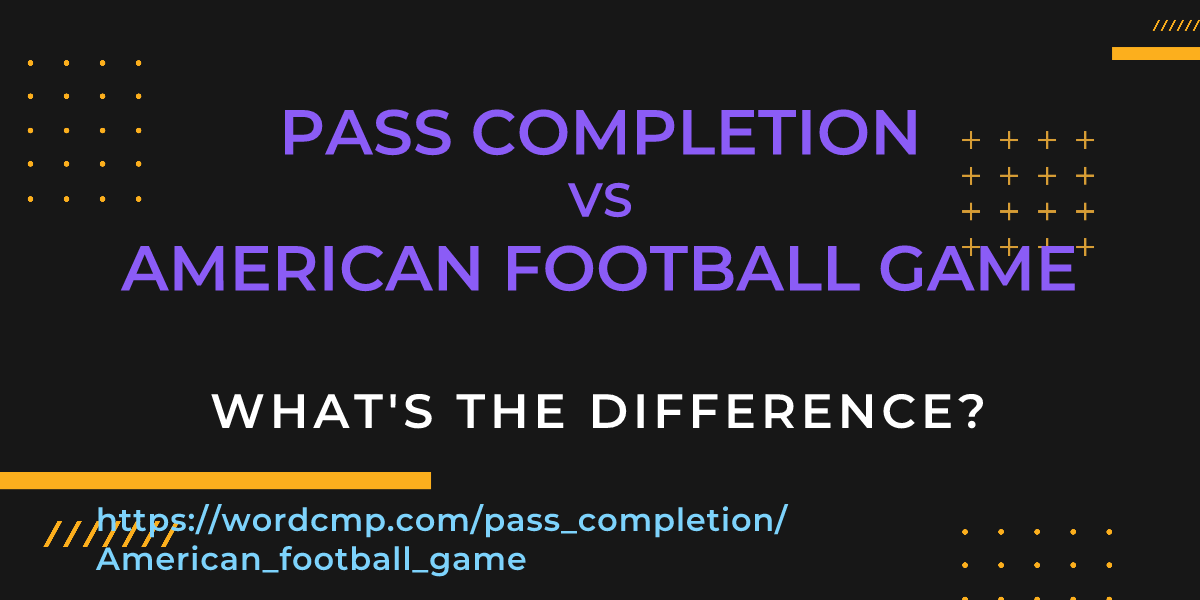 Difference between pass completion and American football game