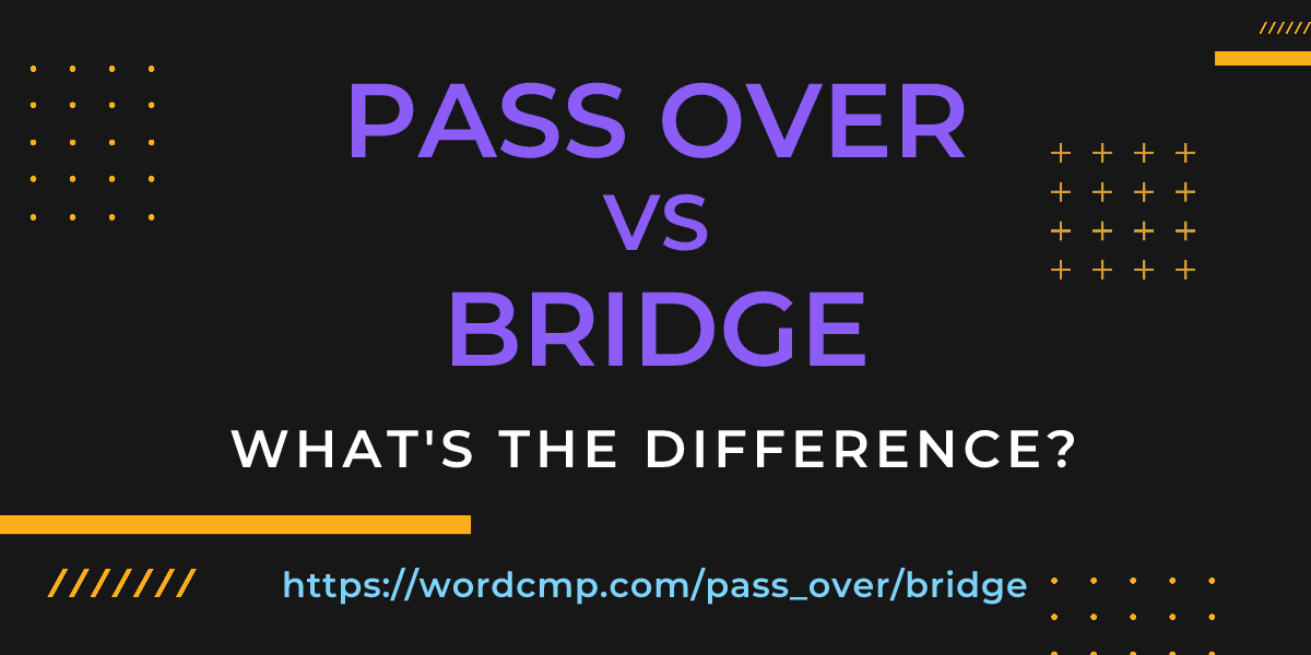 Difference between pass over and bridge