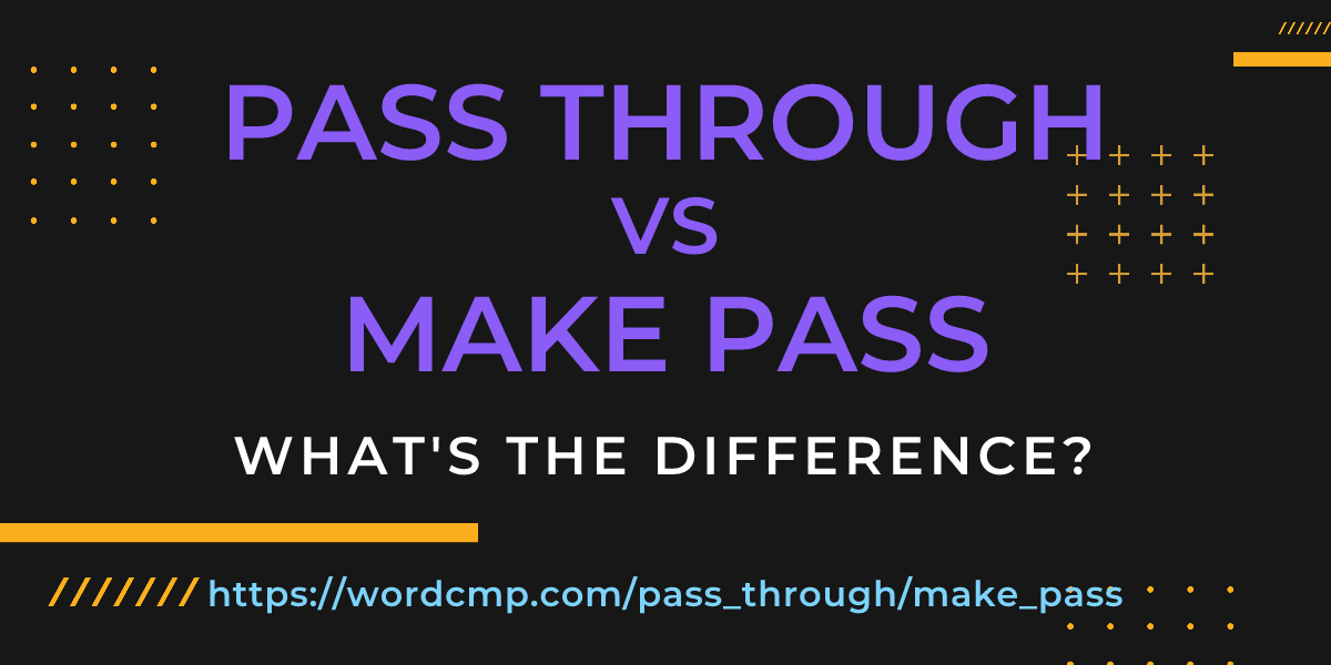 Difference between pass through and make pass