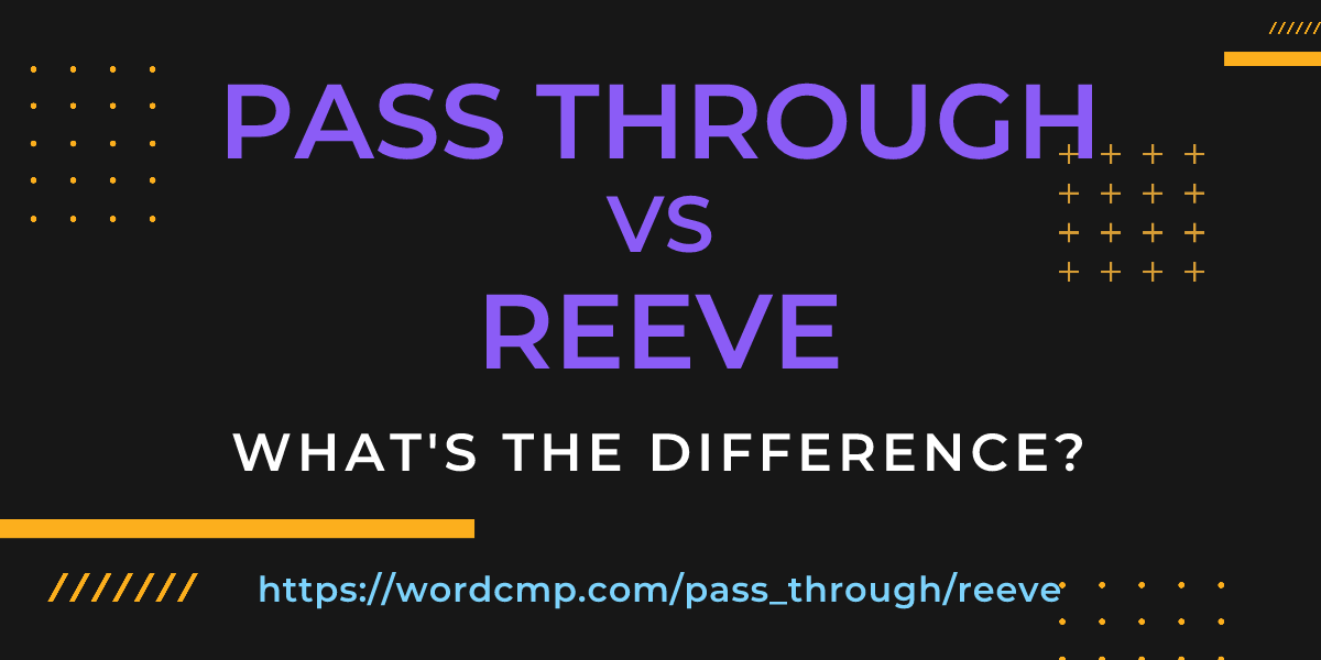 Difference between pass through and reeve