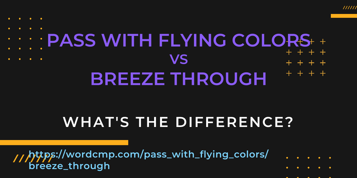 Difference between pass with flying colors and breeze through