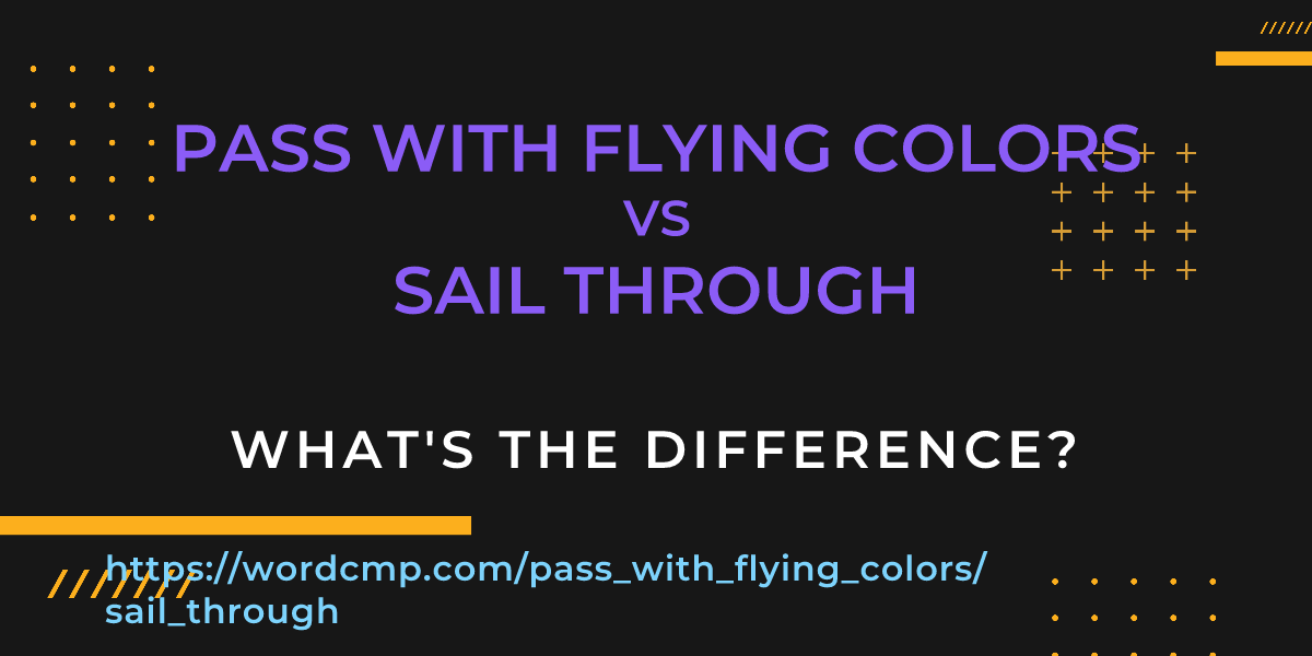 Difference between pass with flying colors and sail through