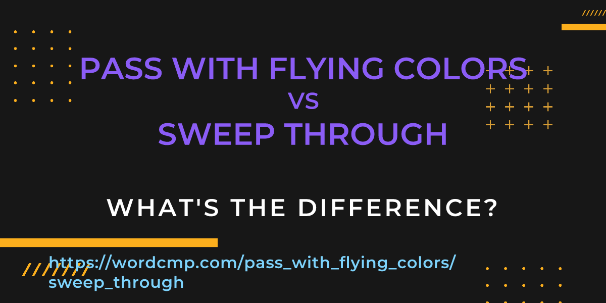 Difference between pass with flying colors and sweep through