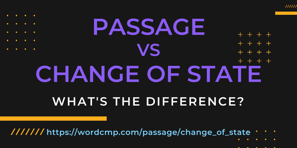 Difference between passage and change of state