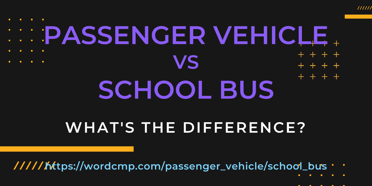 Difference between passenger vehicle and school bus