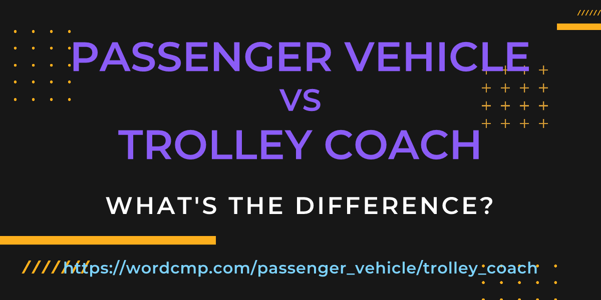 Difference between passenger vehicle and trolley coach