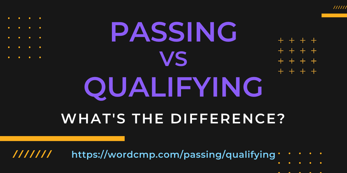 Difference between passing and qualifying