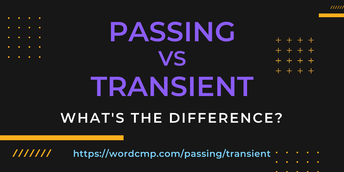 Difference between passing and transient