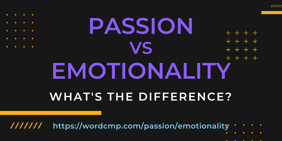 Difference between passion and emotionality