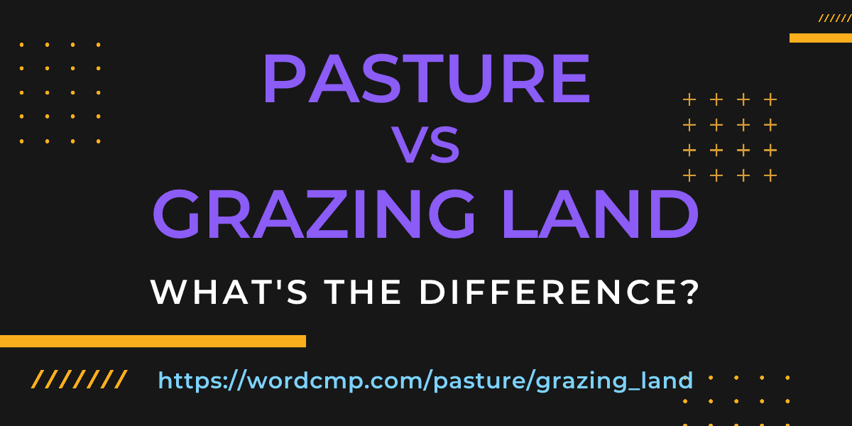Difference between pasture and grazing land