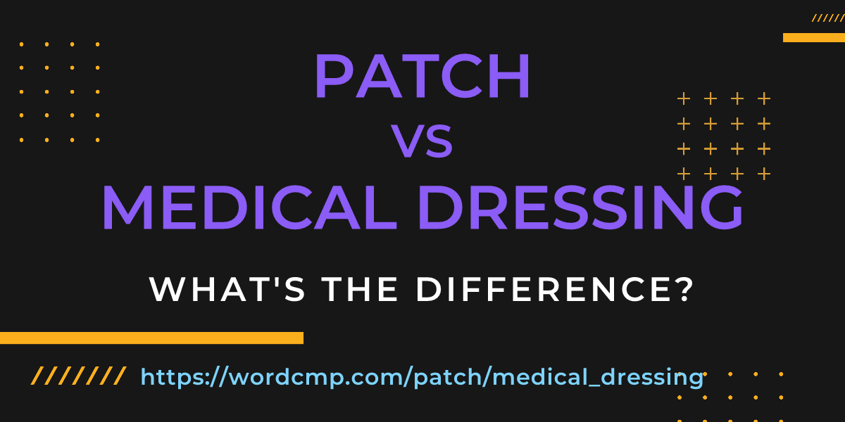 Difference between patch and medical dressing