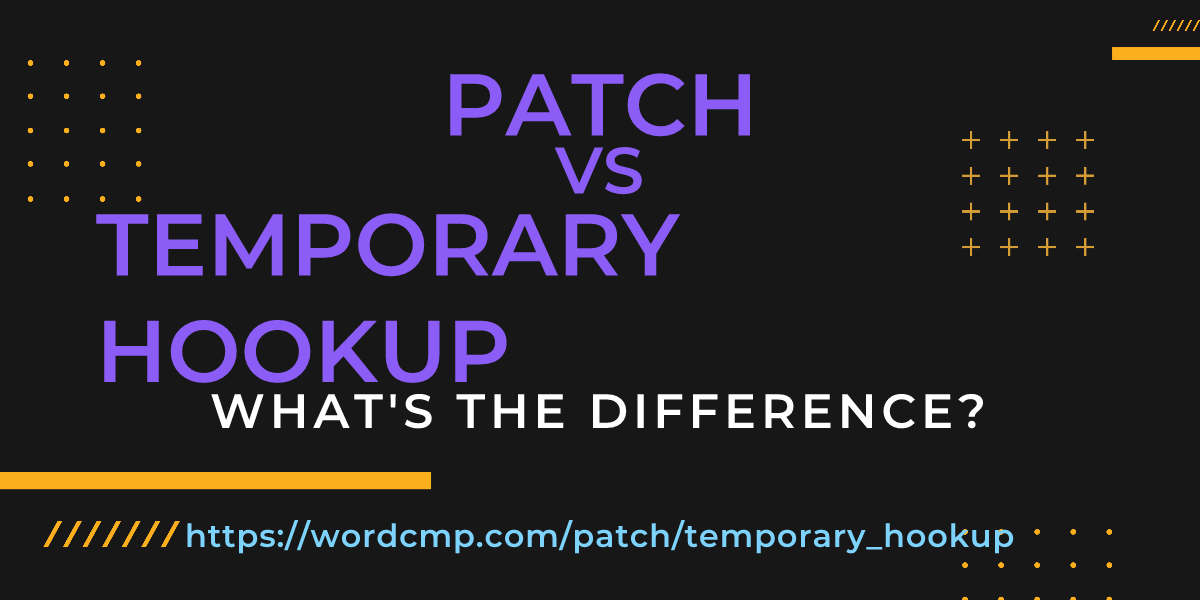 Difference between patch and temporary hookup