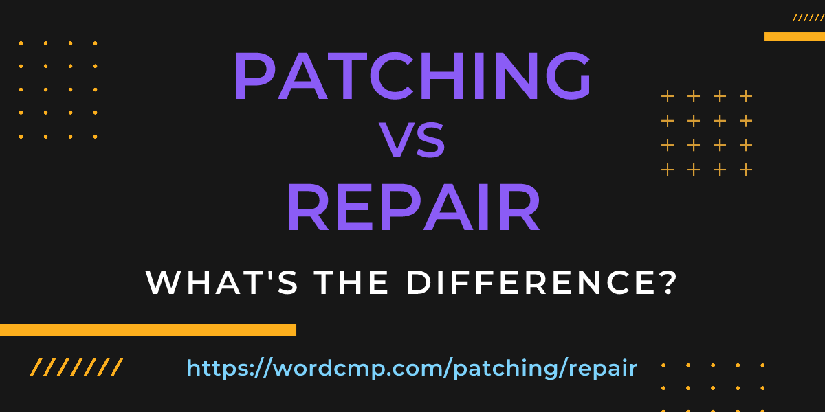Difference between patching and repair