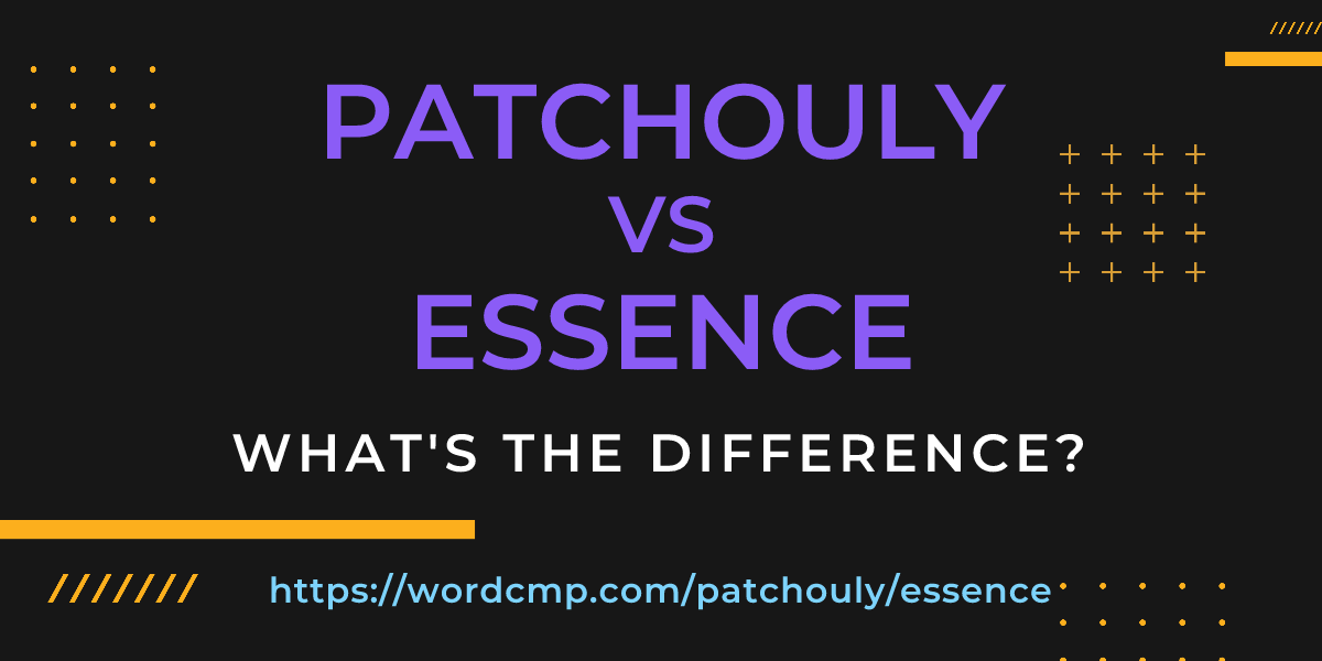 Difference between patchouly and essence