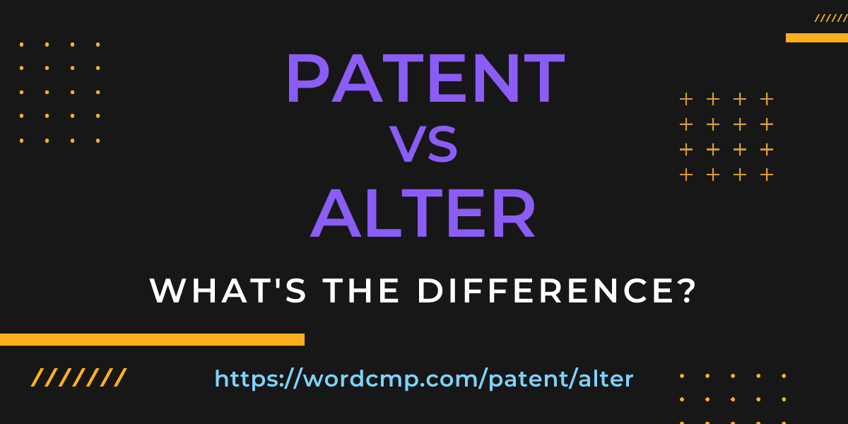 Difference between patent and alter