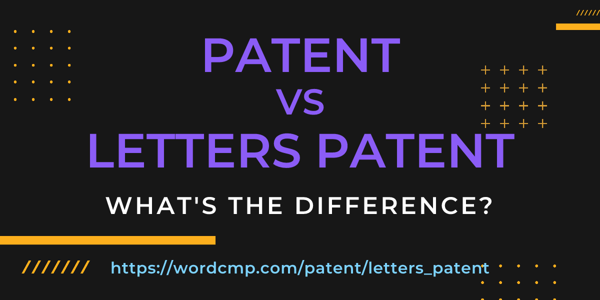 Difference between patent and letters patent