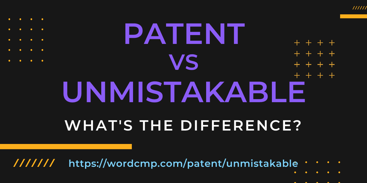 Difference between patent and unmistakable