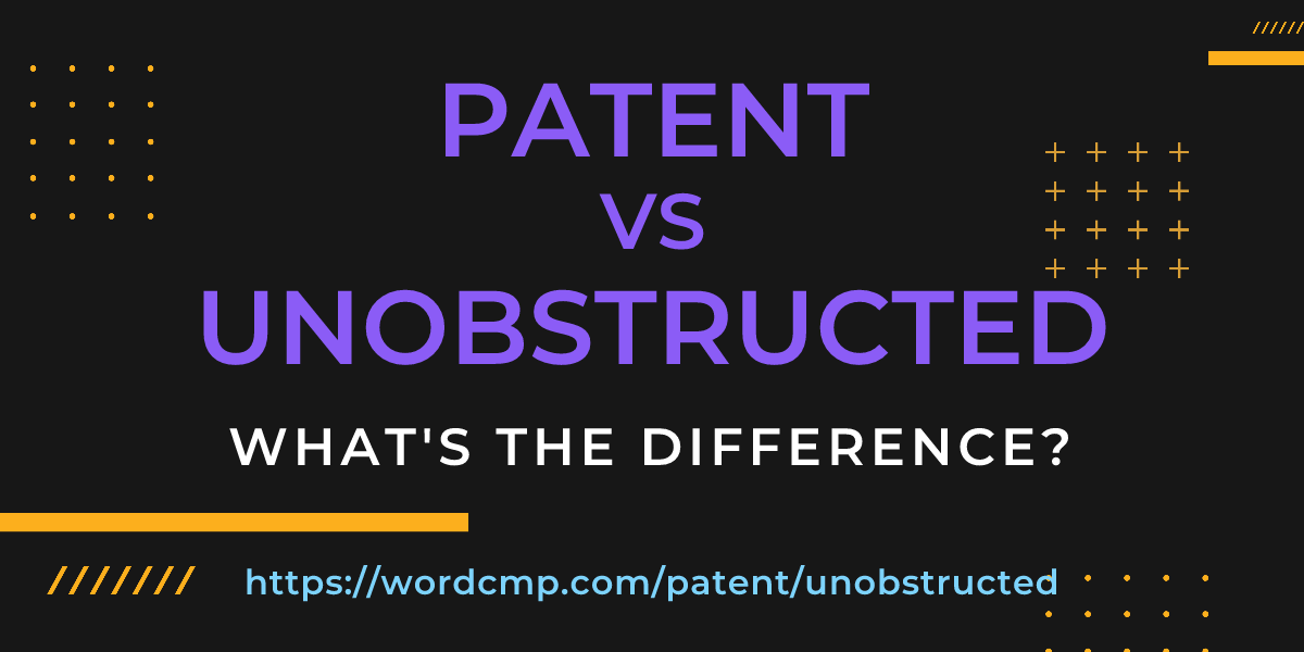 Difference between patent and unobstructed