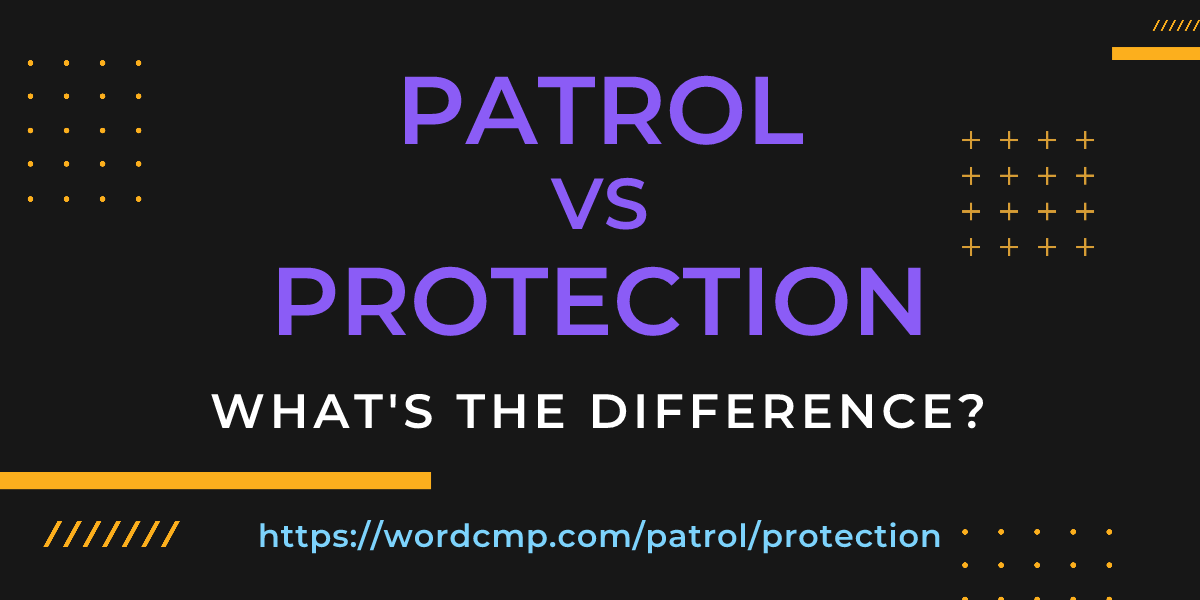 Difference between patrol and protection