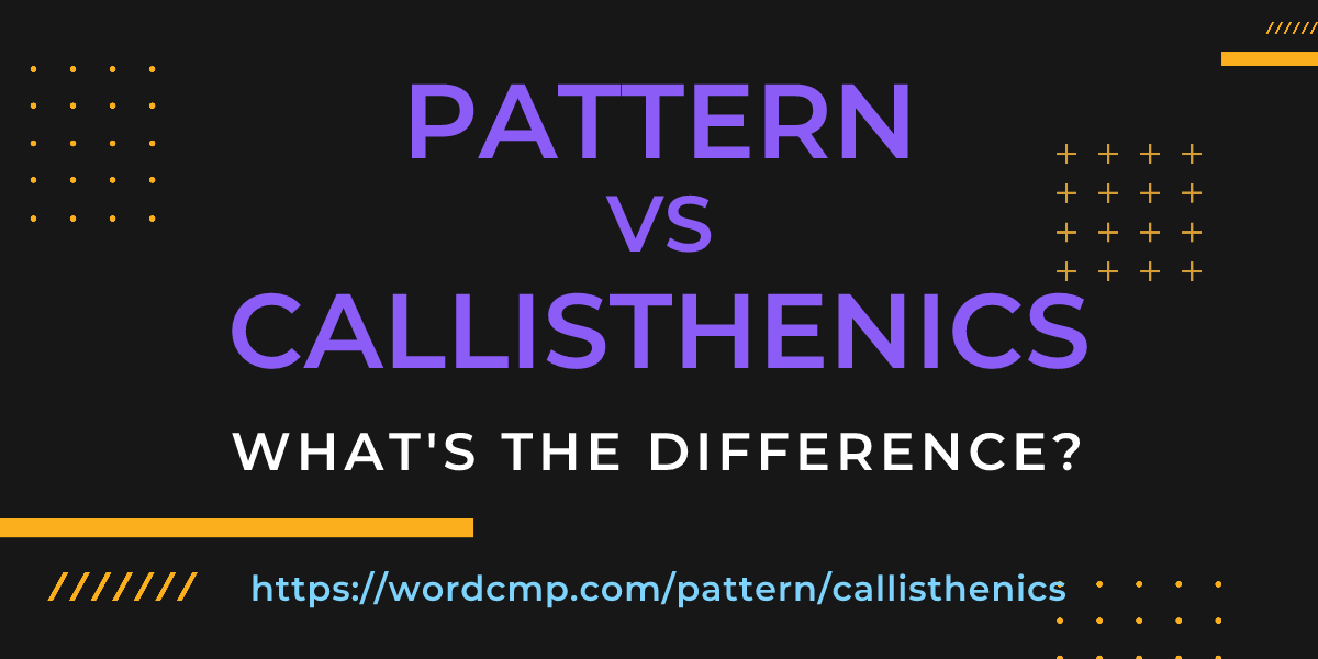 Difference between pattern and callisthenics