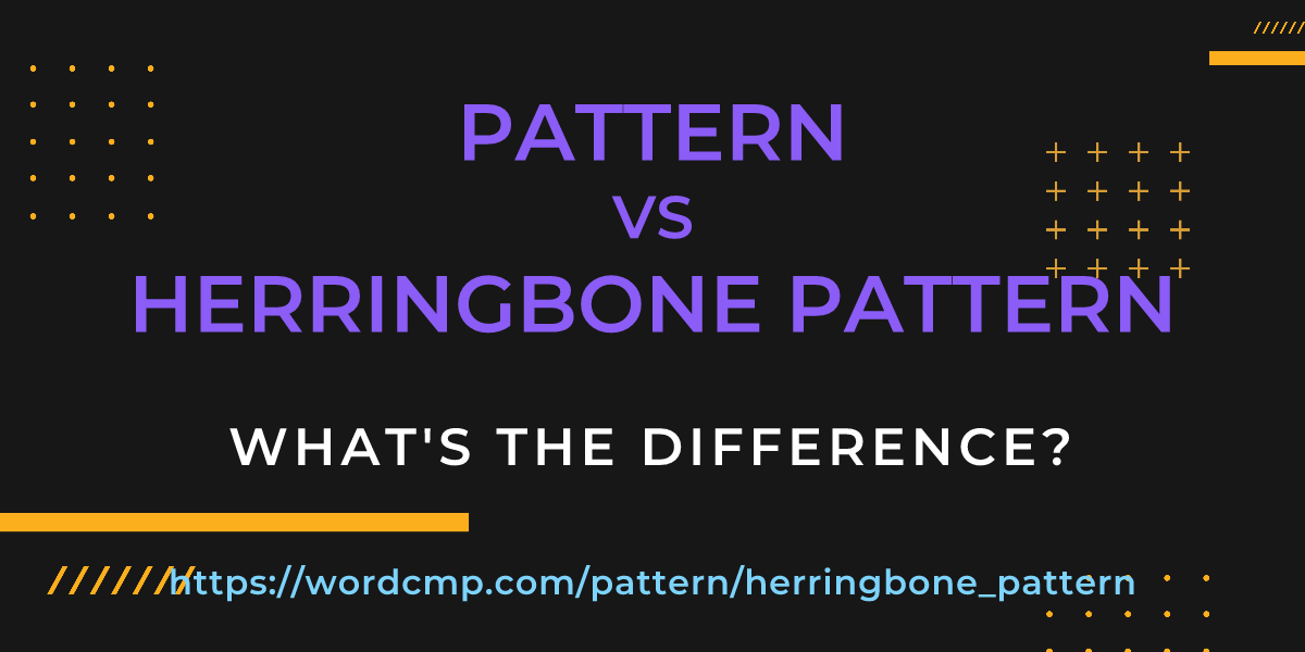 Difference between pattern and herringbone pattern