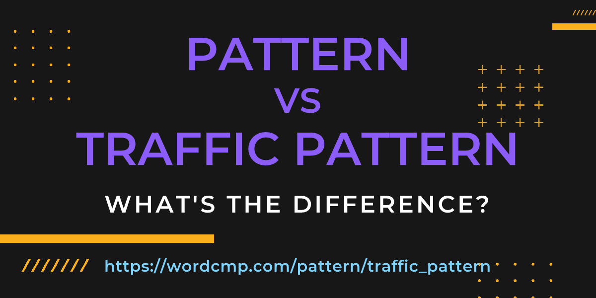 Difference between pattern and traffic pattern