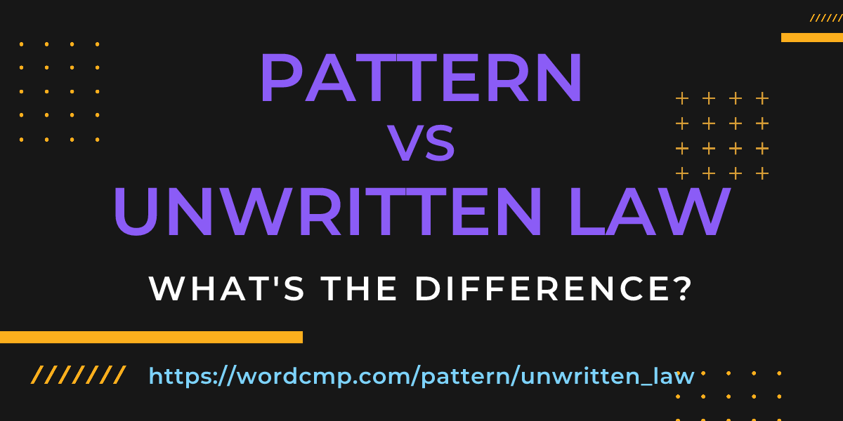 Difference between pattern and unwritten law