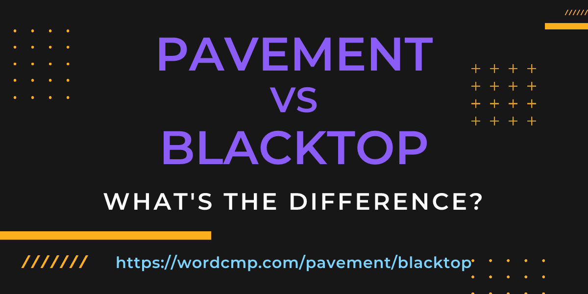 Difference between pavement and blacktop