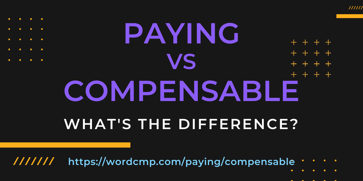 Difference between paying and compensable