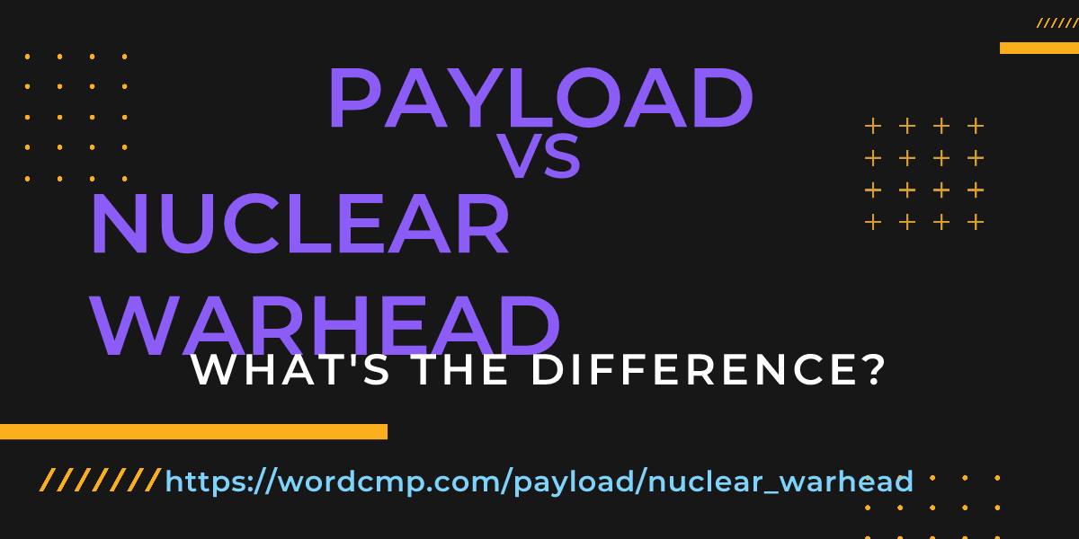 Difference between payload and nuclear warhead