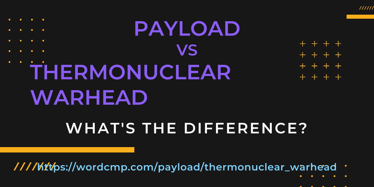 Difference between payload and thermonuclear warhead